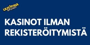 Kasinot ilman rekisteröitymistä