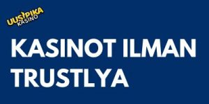 Kasinot ilman Trustlya